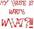 http://i712.photobucket.com/albums/ww130/deniselarocco/myhouseisworthwhat.jpg
